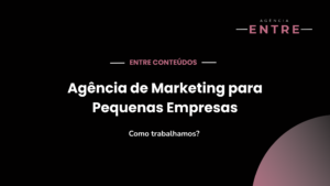 Agência de Marketing para Pequenas Empresas: Como trabalhamos?