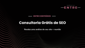 Consultoria Grátis de SEO: Receba uma análise do seu site + reunião
