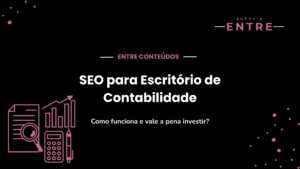 SEO para Escritório de Contabilidade: Como funciona e vale a pena investir?
