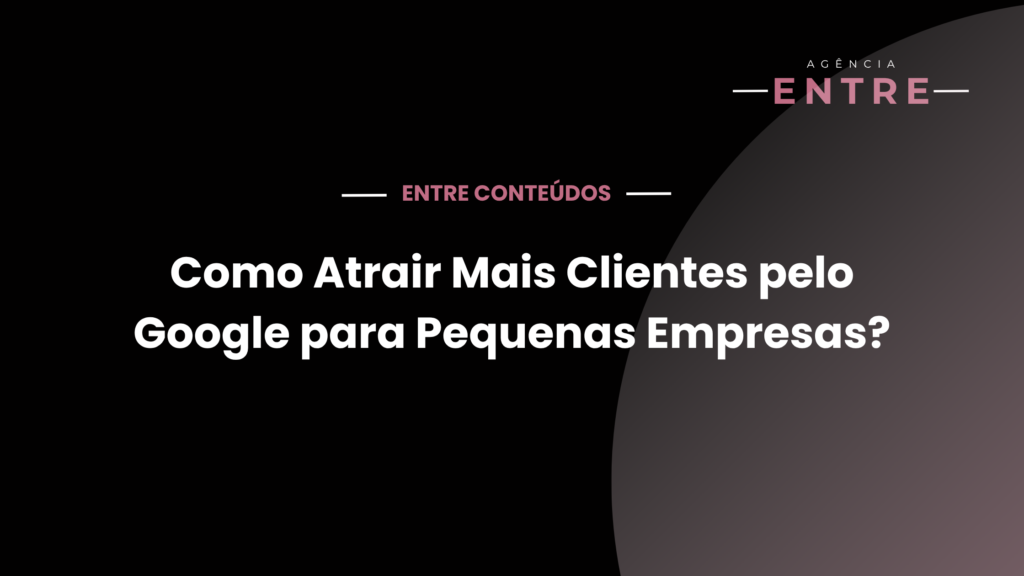 como atrair mais clientes pelo google