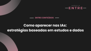 Como aparecer nas IAs: estratégias baseadas em estudos e dados, sem hacks!