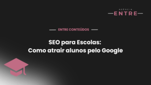 SEO para Escolas: Como atrair alunos pelo Google