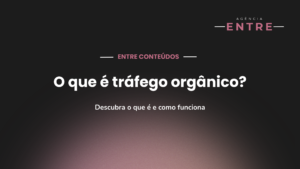 O que é tráfego orgânico e como funciona?